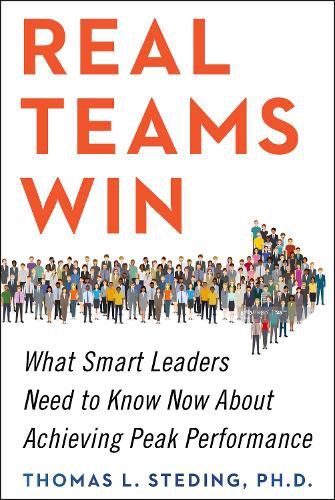 Cover image for Real Teams Win: What Smart Leaders Need to Know Now About Achieving Peak Performance