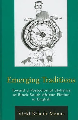 Cover image for Emerging Traditions: Toward a Postcolonial Stylistics of Black South African Fiction in English