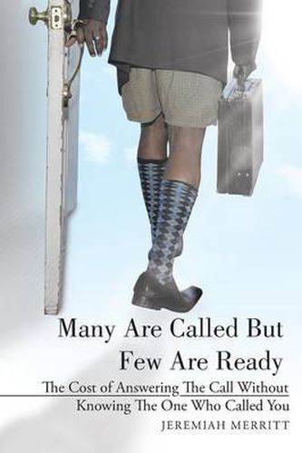 Cover image for Many Are Called But Few Are Ready: The Cost of Answering The Call Without Knowing The One Who Called You