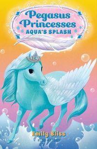 Cover image for Pegasus Princesses 2: Aqua's Splash