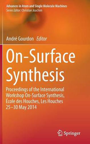 Cover image for On-Surface Synthesis: Proceedings of the International Workshop On-Surface Synthesis, Ecole des Houches, Les Houches 25-30 May 2014