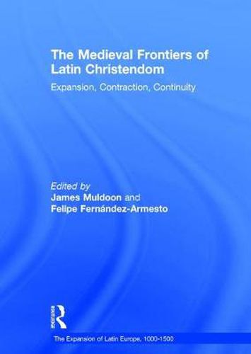 Cover image for The Medieval Frontiers of Latin Christendom: Expansion, Contraction, Continuity