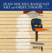 Cover image for Jean-Michel Basquiat: Art and Objecthood