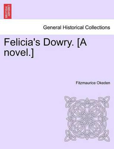 Cover image for Felicia's Dowry. [A Novel.]