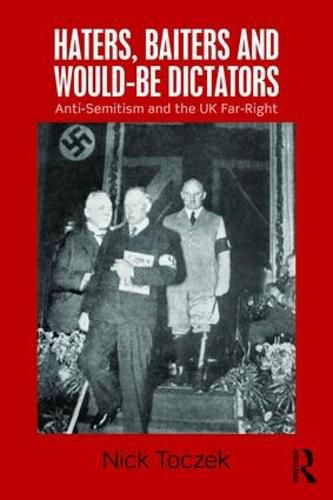 Cover image for Haters, Baiters and Would-Be Dictators: Anti-Semitism and the UK Far Right