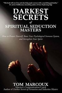 Cover image for Darkest Secrets of Spiritual Seduction Masters: How to Protect Yourself, Boost Your Psychological Immune System and Strengthen Your Spirit