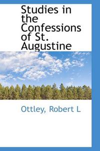 Cover image for Studies in the Confessions of St. Augustine