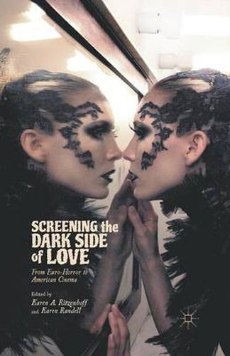 Cover image for Screening the Dark Side of Love: From Euro-Horror to American Cinema