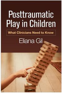 Cover image for Posttraumatic Play in Children: What Clinicians Need to Know