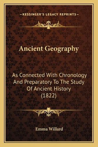 Ancient Geography: As Connected with Chronology and Preparatory to the Study of Ancient History (1822)