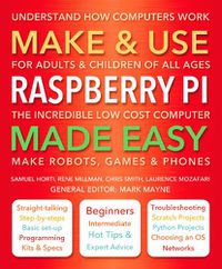 Cover image for Make & Use Raspberry Pi Made Easy: Understand How Computers Work