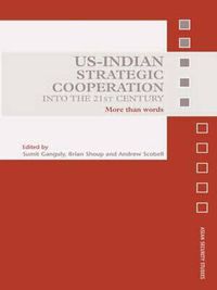 Cover image for US-Indian Strategic Cooperation into the 21st Century: More than Words