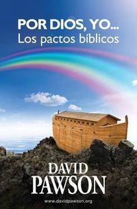 Cover image for Por Dios, yo...: Los pactos biblicos