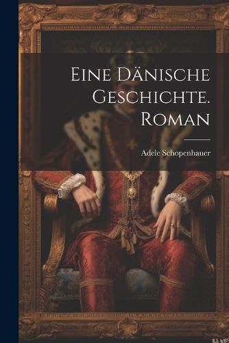 Cover image for Eine daenische Geschichte. Roman