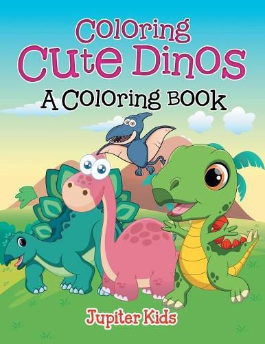 Cover image for Coloring Cute Dinos (A Coloring Book)