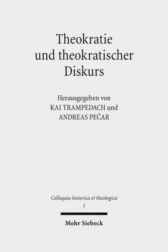 Cover image for Theokratie und theokratischer Diskurs: Die Rede von der Gottesherrschaft und ihre politisch-sozialen Auswirkungen im interkulturellen Vergleich