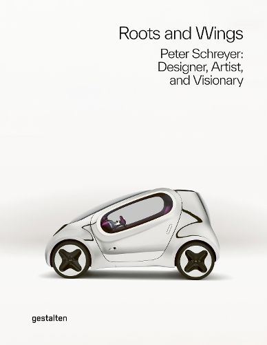 Cover image for Roots and Wings: Peter Schreyer: Designer, Artist, and Visionary