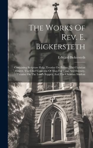 The Works Of Rev. E. Bickersteth