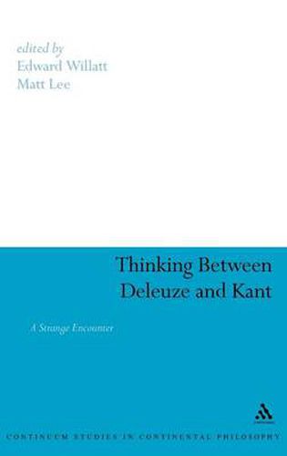 Cover image for Thinking Between Deleuze and Kant: A Strange Encounter