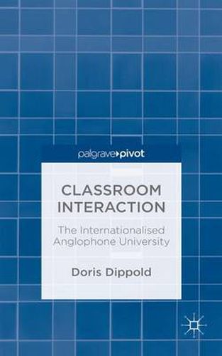 Cover image for Classroom Interaction: The Internationalised Anglophone University