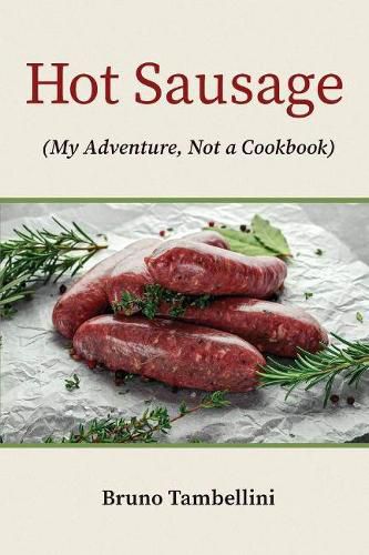 Cover image for Hot Sausage: My Adventure, Not a Cookbook