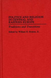 Cover image for Politics and Religion in Central and Eastern Europe: Traditions and Transitions