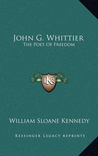 John G. Whittier John G. Whittier: The Poet of Freedom the Poet of Freedom