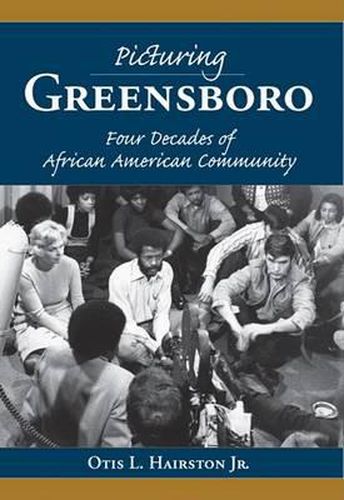 Cover image for Picturing Greensboro: Four Decades of African American Community