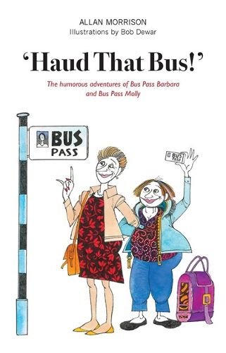 Cover image for 'Haud That Bus!': The humorous adventures of Bus Pass Barbara & Bus Pass Molly