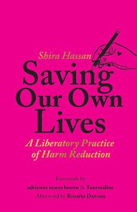 Cover image for Saving Our Own Lives: A Liberatory Practice of Harm Reduction