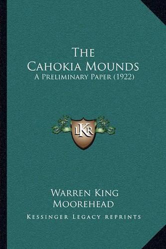 The Cahokia Mounds: A Preliminary Paper (1922)