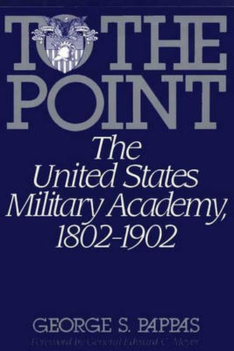 Cover image for To the Point: The United States Military Academy, 1802-1902