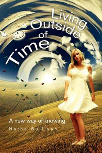 Cover image for Living Outside of Time: A New Way of Knowing: A New Way of Knowing