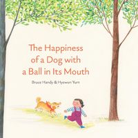 Cover image for The Happiness of a Dog with a Ball in its Mouth