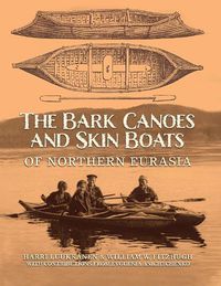 Cover image for The Bark Canoes and Skin Boats of Northern Eurasia