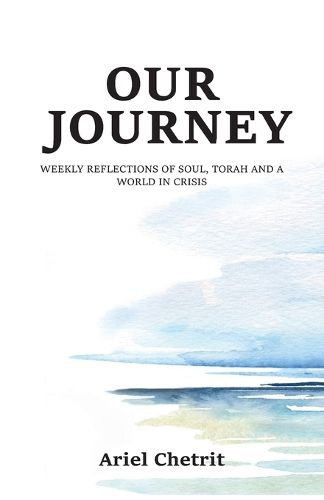 Cover image for Our Journey, Weekly reflections of soul, Torah and a world in crisis