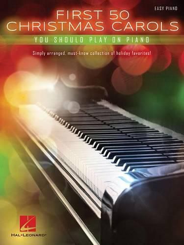 Cover image for First 50 Christmas Carols: You Should Play on Piano