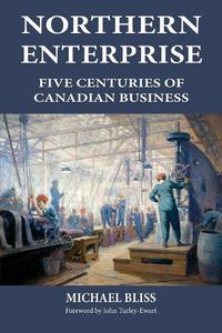 Cover image for Northern Enterprise: Five Centuries of Canadian Business