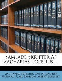 Cover image for Samlade Skrifter AF Zacharias Topelius ...