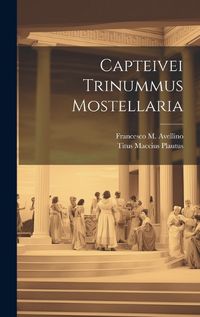 Cover image for Capteivei Trinummus Mostellaria