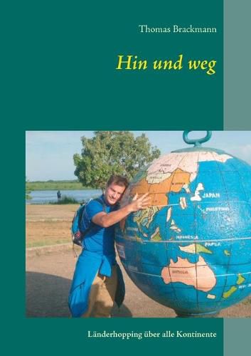 Cover image for Hin und weg: Landerhopping uber alle Kontinente