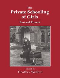 Cover image for The Private Schooling of Girls: Past and Present