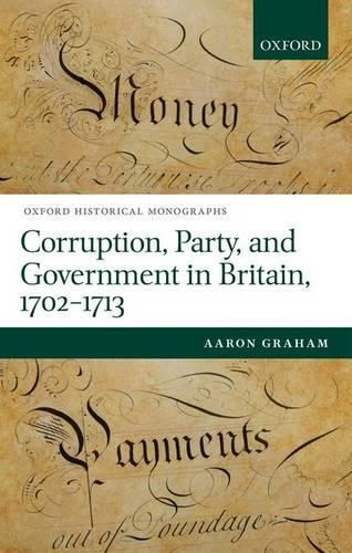 Cover image for Corruption, Party, and Government in Britain, 1702-1713