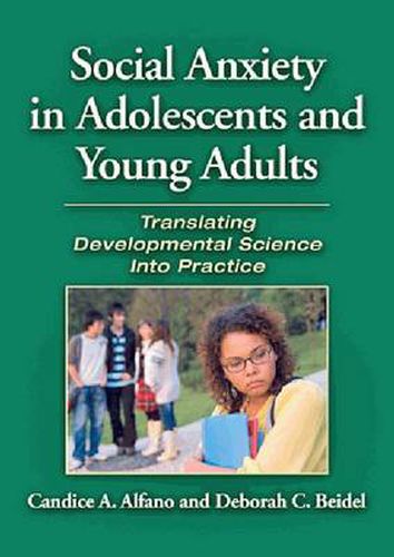 Cover image for Social Anxiety in Adolescents and Young Adults: Translating Developmental Science into Practice