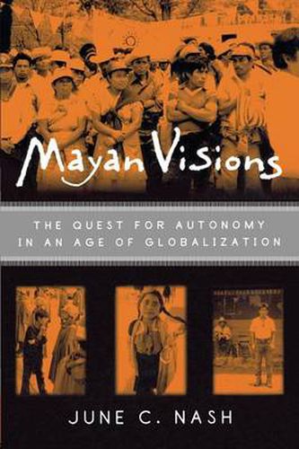 Cover image for Mayan Visions: The Quest for Autonomy in an Age of Globalization