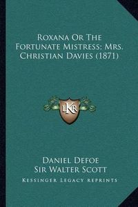 Cover image for Roxana or the Fortunate Mistress; Mrs. Christian Davies (1871)