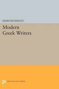 Cover image for Modern Greek Writers: Solomos, Calvos, Matesis, Palamas, Cavafy, Kazantzakis, Seferis, Elytis