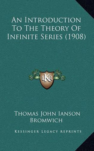 Cover image for An Introduction to the Theory of Infinite Series (1908)