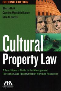 Cover image for Cultural Property Law: A Practitioner's Guide to the Management, Protection, and Preservation of Heritage Resources