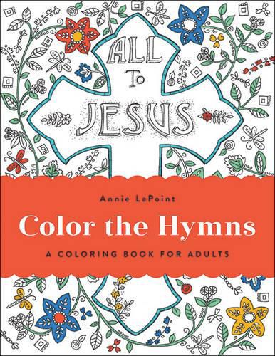 Cover image for Color the Hymns: A Coloring Book for Adults